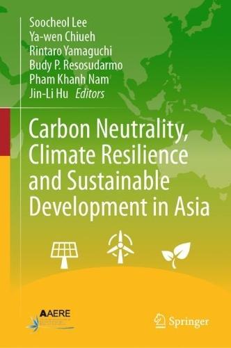 Carbon Neutrality, Climate Resilience and Sustainable Development in Asia