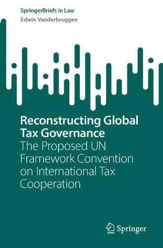 Reconstructing Global Tax Governance: The Proposed UN Framework Convention on International Tax Cooperation