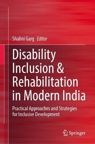 Disability Inclusion & Rehabilitation in Modern India: Practical Approaches and Strategies for Inclusive Development