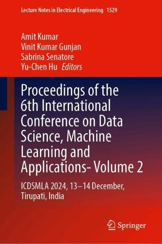 Proceedings of the 6th International Conference on Data Science, Machine Learning and Applications, Volume 2: ICDSMLA 2024, 13–14 December, Tirupati, India