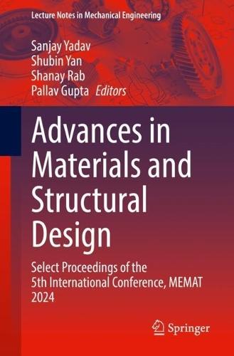 Advances in Materials and Structural Design: Select Proceedings of the 5th International Conference, MEMAT 2024