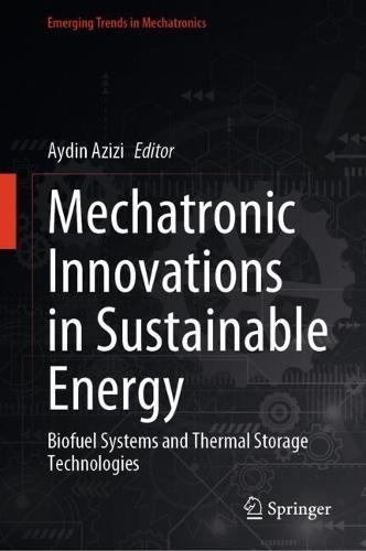 Mechatronic Innovations in Sustainable Energy: Biofuel Systems and Thermal Storage Technologies
