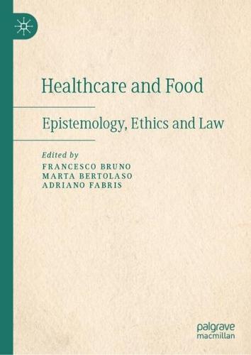Healthcare and Food: Epistemology, Ethics and Law