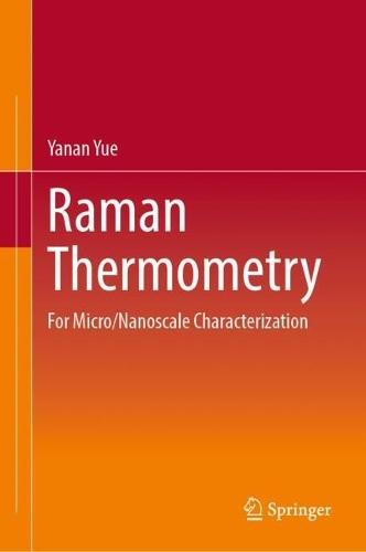 Raman Thermometry: For Micro/Nanoscale Characterization