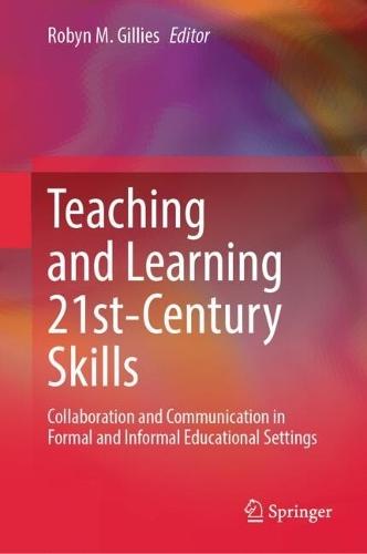 Teaching and Learning 21st-Century Skills: Collaboration and Communication in Formal and Informal Educational Settings