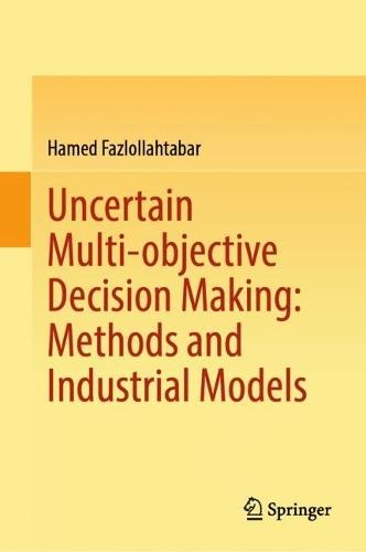 Uncertain Multi-objective Decision Making: Methods and Industrial Models