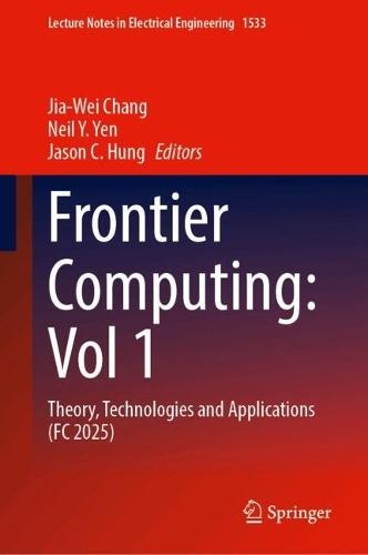 Frontier Computing: Vol 1: Theory, Technologies and Applications (FC 2025)