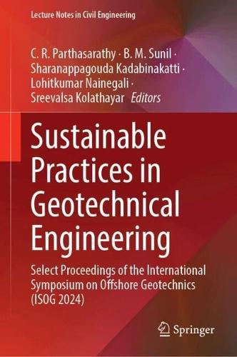Sustainable Practices in Geotechnical Engineering: Select Proceedings of the International Symposium on Offshore Geotechnics (ISOG 2024)