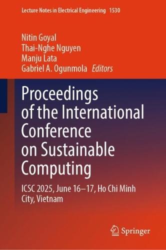 Proceedings of the International Conference on Sustainable Computing: ICSC 2025, June 16–17, Ho Chi Minh City, Vietnam