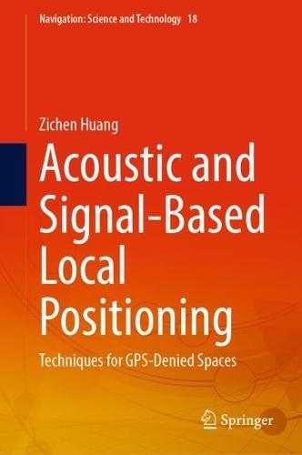 Acoustic and Signal-Based Local Positioning: Techniques for GPS-Denied Spaces