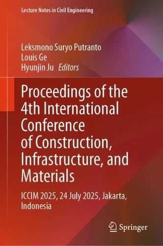 Proceedings of the 4th International Conference of Construction, Infrastructure, and Materials: ICCIM 2025, 24 July 2025, Jakarta, Indonesia