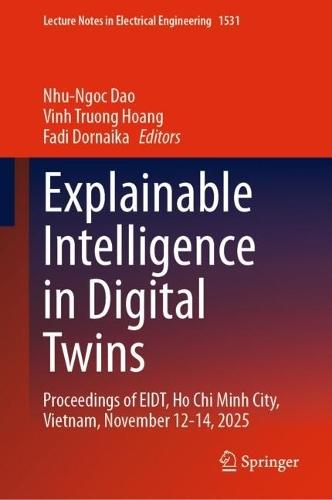 Explainable Intelligence in Digital Twins: Proceedings of EIDT, Ho Chi Minh City, Vietnam, November 12-14, 2025