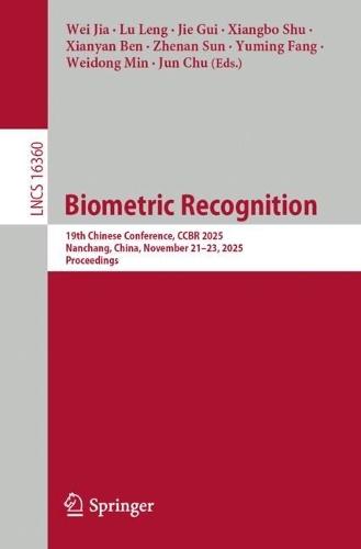 Biometric Recognition: 19th Chinese Conference, CCBR 2025, Nanchang, China, November 21–23, 2025, Proceedings