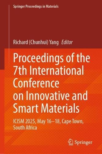 Proceedings of the 7th International Conference on Innovative and Smart Materials: ICISM 2025, May 16–18, Cape Town, South Africa