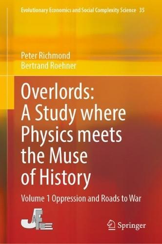 Overlords: A Study Where Physics Meets the Muse of History: Volume 1 Oppression and Roads to War