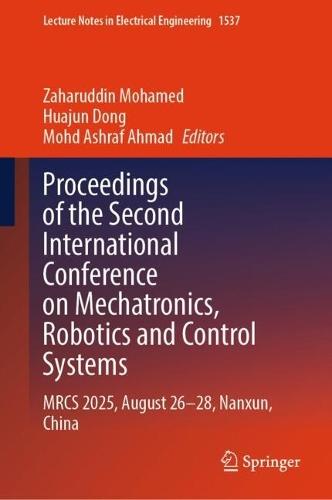 Proceedings of the Second International Conference on Mechatronics, Robotics and Control Systems: MRCS 2025, August 26–28, Nanxun, China