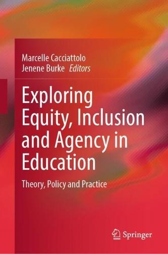 Exploring Equity, Inclusion and Agency in Education: Theory, Policy and Practice