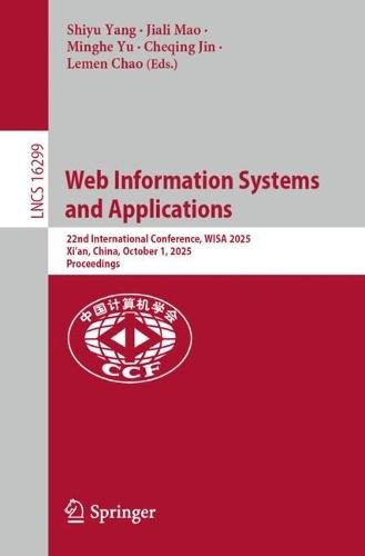 Web Information Systems and Applications: 22nd International Conference, WISA 2025, Xi’an, China, October 1, 2025, Proceedings