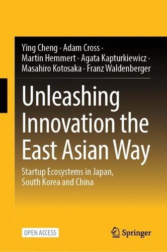 Unleashing Innovation the East Asian Way: Startup Ecosystems in Japan, South Korea and China
