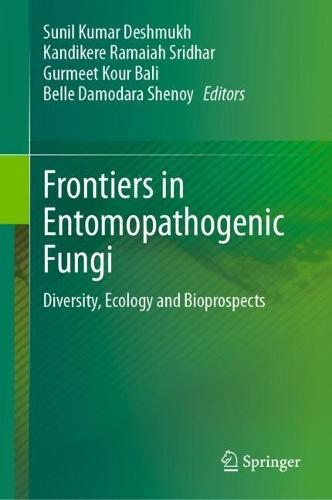 Frontiers in Entomopathogenic Fungi: Diversity, Ecology and Bioprospects