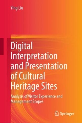 Digital Interpretation and Presentation of Cultural Heritage Sites: Analysis of Visitor Experience and Management Scopes