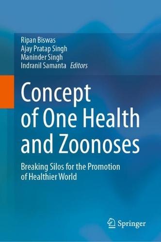 Concept of One Health and Zoonoses: Breaking Silos for the Promotion of Healthier World