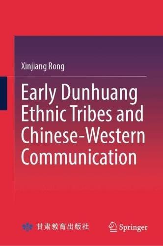 Early Dunhuang Ethnic Tribes and Chinese-Western Communication