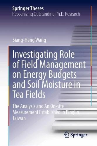 Investigating Role of Field Management on Energy Budgets and Soil Moisture in Tea Fields: The Analysis and An On-site Measurement Established in Pinglin, Taiwan