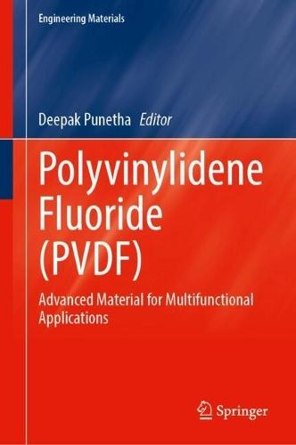 Polyvinylidene Fluoride (PVDF): Advanced Material for Multifunctional Applications
