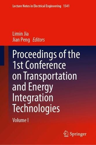 Proceedings of the 1st Conference on Transportation and Energy Integration Technologies: Volume I