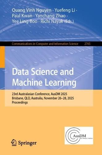 Data Science and Machine Learning: 23rd Australasian Conference, AusDM 2025, Brisbane, QLD, Australia, November 26–28, 2025, Proceedings