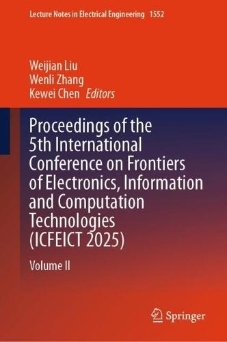 Proceedings of the 5th International Conference on Frontiers of Electronics, Information and Computation Technologies (ICFEICT 2025): Volume II