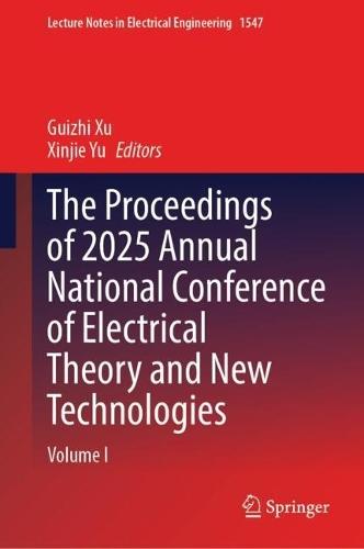 The Proceedings of 2025 Annual National Conference of Electrical Theory and New Technologies: Volume I