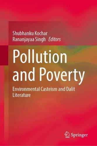 Pollution and Poverty: Environmental Casteism and Dalit Literature
