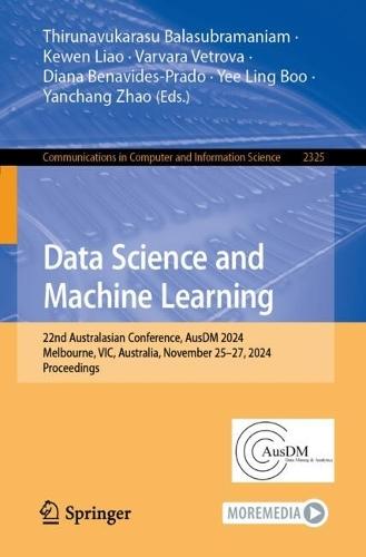 Data Science and Machine Learning: 22nd Australasian Conference, AusDM 2024, Melbourne, VIC, Australia, November 25–27, 2024, Proceedings