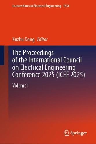 The Proceedings of the International Council on Electrical Engineering Conference 2025(ICEE 2025): Volume I