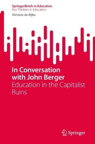 In Conversation with John Berger: Education in the Capitalist Ruins