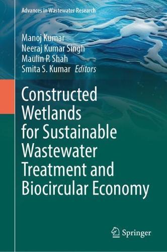 Constructed Wetlands for Sustainable Wastewater Treatment and Biocircular Economy
