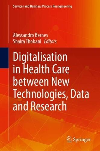 Digitalisation in Health Care between New Technologies, Data and Research