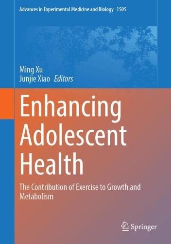 Enhancing Adolescent Health: The Contribution of Exercise to Growth and Metabolism