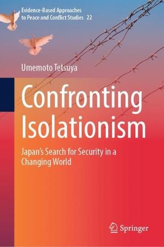 Confronting Isolationism: Japan’s Search for Security in a Changing World