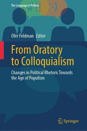 From Oratory to Colloquialism: Changes in Political Rhetoric Towards the Age of Populism