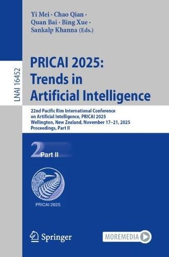 PRICAI 2025: Trends in Artificial Intelligence: 22nd Pacific Rim International Conference on Artificial Intelligence, PRICAI 2025, Wellington, New Zealand, November 17–21, 2025, Proceedings, Part II