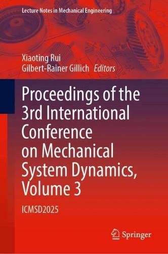 Proceedings of the 3rd International Conference on Mechanical System Dynamics, Volume 3: ICMSD2025