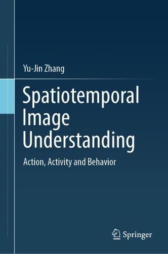 Spatiotemporal Image Understanding: Action, Activity and Behavior