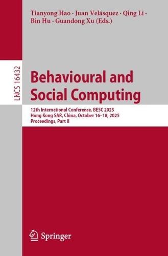Behavioural and Social Computing: 12th International Conference, BESC 2025, Hong Kong SAR, China, October 16–18, 2025, Proceedings, Part II