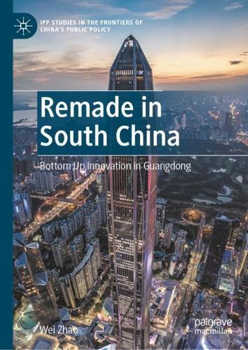 Remade in South China: Bottom Up Innovation in Guangdong