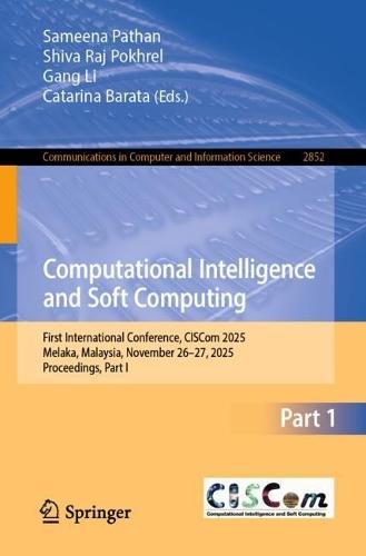 Computational Intelligence and Soft Computing: First International Conference, CISCom 2025, Melaka, Malaysia, November 26–27, 2025, Proceedings, Part I