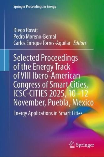Selected Proceedings of the Energy Track of VIII Ibero-American Congress of Smart Cities, ICSC-CITIES 2025, 10–12 November, Puebla, Mexico: Energy Applications in Smart Cities