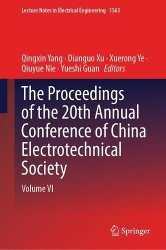 The Proceedings of the 20th Annual Conference of China Electrotechnical Society: Volume VI